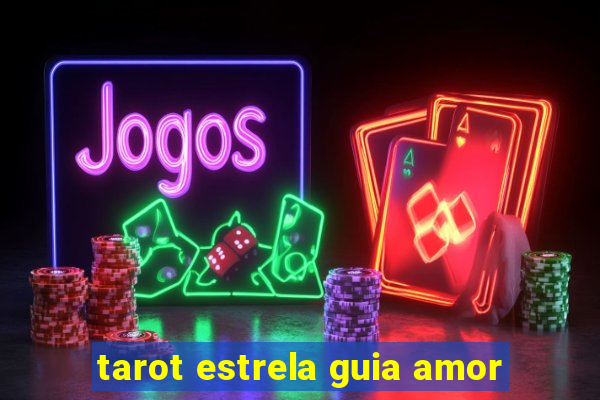 tarot estrela guia amor